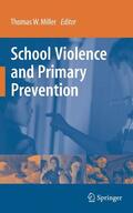 Miller |  School Violence and Primary Prevention | Buch |  Sack Fachmedien