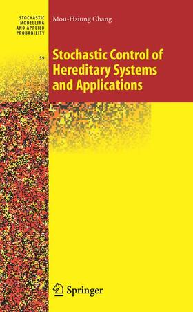 Chang |  Stochastic Control of Hereditary Systems and Applications | Buch |  Sack Fachmedien