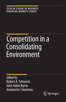 Schwartz / Colaninno / Byrne | Competition in a Consolidating Environment | Buch | 978-0-387-75942-5 | sack.de