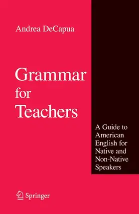 DeCapua | Grammar for Teachers | Buch | 978-0-387-76331-6 | sack.de