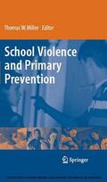 Miller |  School Violence and Primary Prevention | eBook | Sack Fachmedien