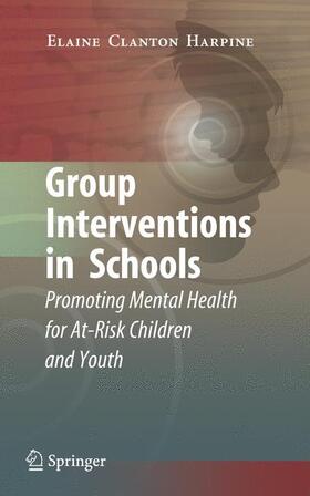 Clanton Harpine | Group Interventions in Schools | Buch | 978-0-387-77315-5 | sack.de