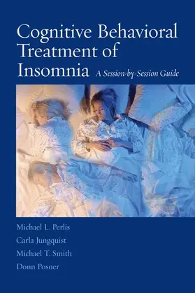 Perlis / Jungquist / Smith | Cognitive Behavioral Treatment of Insomnia | Buch | 978-0-387-77440-4 | www.sack.de