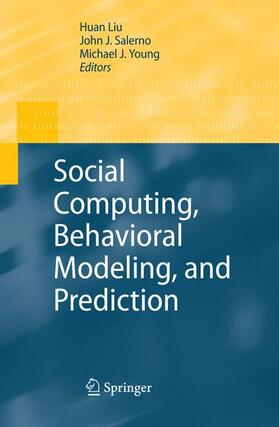 Liu / Young / Salerno | Social Computing, Behavioral Modeling, and Prediction | Buch | 978-0-387-77671-2 | sack.de