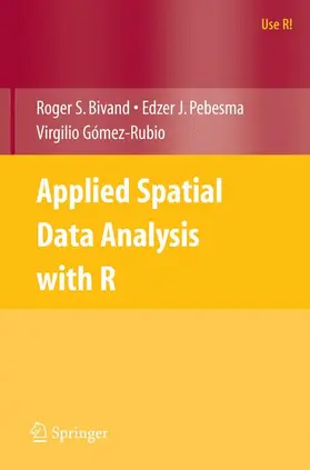 Bivand / Pebesma / Gómez-Rubio | Applied Spatial Data Analysis with R | Buch | 978-0-387-78170-9 | sack.de