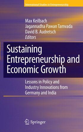 Keilbach / Audretsch / Pawan Tamvada | Sustaining Entrepreneurship and Economic Growth | Buch | 978-0-387-78694-0 | sack.de