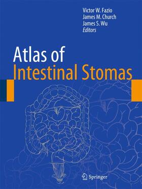 Fazio / Wu / Church | Atlas of Intestinal Stomas | Buch | 978-0-387-78850-0 | sack.de