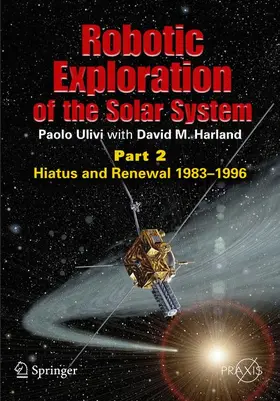 Harland / Ulivi |  Robotic Exploration of the Solar System | Buch |  Sack Fachmedien