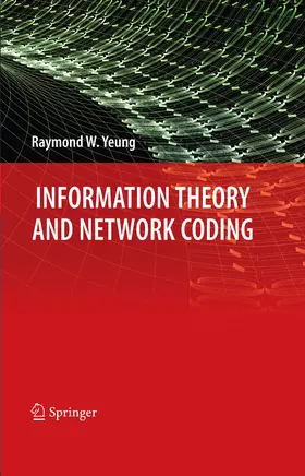 Yeung |  Information Theory and Network Coding | eBook | Sack Fachmedien