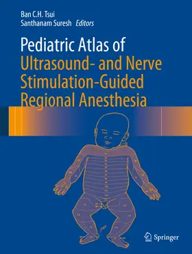 Tsui / Suresh | Pediatric Atlas of Ultrasound- and Nerve Stimulation-Guided Regional Anesthesia | E-Book | sack.de