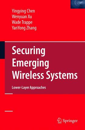 Chen / Zhang / Xu |  Securing Emerging Wireless Systems | Buch |  Sack Fachmedien