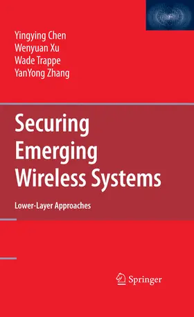 Chen / Xu / Trappe |  Securing Emerging Wireless Systems | eBook | Sack Fachmedien