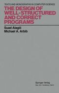 Alagic / Arbib |  The Design of Well-Structured and Correct Programs | Buch |  Sack Fachmedien