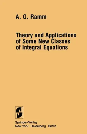 Ramm |  Theory and Applications of Some New Classes of Integral Equations | Buch |  Sack Fachmedien