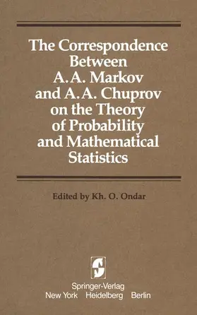 Ondar |  The Correspondence Between A. A. Markov and A. A. Chuprov on the Theory of Probability and Mathematical Statistics | Buch |  Sack Fachmedien