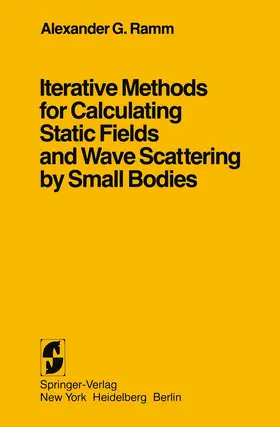 Ramm |  Iterative Methods for Calculating Static Fields and Wave Scattering by Small Bodies | Buch |  Sack Fachmedien