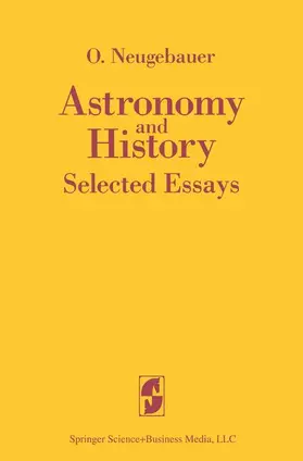 Neugebauer |  Astronomy and History Selected Essays | Buch |  Sack Fachmedien