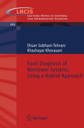 Sobhani-Tehrani / Khorasani | Fault Diagnosis of Nonlinear Systems Using a Hybrid Approach | Buch | 978-0-387-92906-4 | sack.de