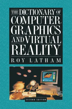 Latham |  The Dictionary of Computer Graphics and Virtual Reality | Buch |  Sack Fachmedien
