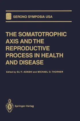 Adashi / Thorner |  The Somatotrophic Axis and the Reproductive Process in Health and Disease | Buch |  Sack Fachmedien