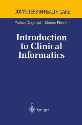 Degoulet / Fieschi |  Introduction to Clinical Informatics | Buch |  Sack Fachmedien