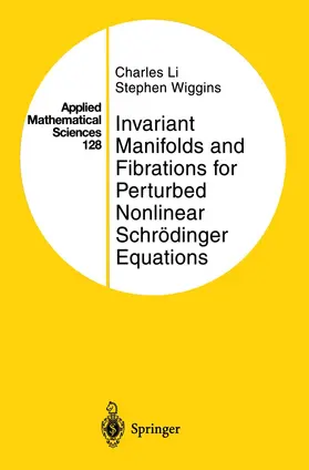 Wiggins / Li |  Invariant Manifolds and Fibrations for Perturbed Nonlinear Schrödinger Equations | Buch |  Sack Fachmedien