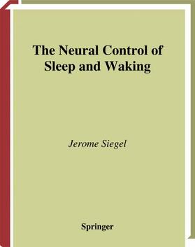 Siegel | The Neural Control of Sleep and Waking | Buch | 978-0-387-95536-0 | sack.de
