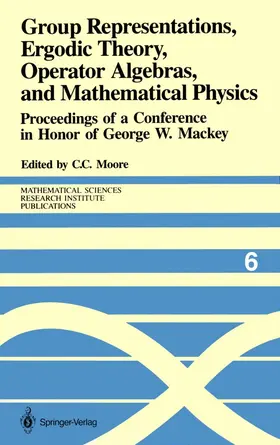 Moore |  Group Representations, Ergodic Theory, Operator Algebras, and Mathematical Physics | Buch |  Sack Fachmedien