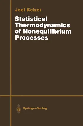 Keizer | Statistical Thermodynamics of Nonequilibrium Processes | Buch | 978-0-387-96501-7 | www.sack.de