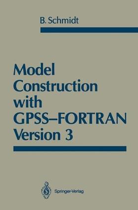 Schmidt | Model Construction with GPSS-FORTRAN Version 3 | Buch | 978-0-387-96503-1 | sack.de
