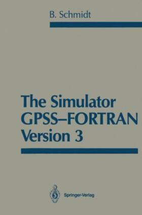 Schmidt | The Simulator GPSS-FORTRAN Version 3 | Buch | 978-0-387-96504-8 | sack.de