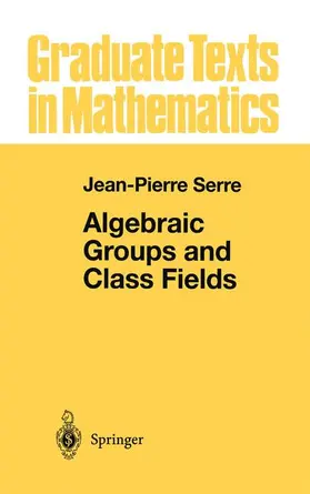 Serre |  Algebraic Groups and Class Fields | Buch |  Sack Fachmedien