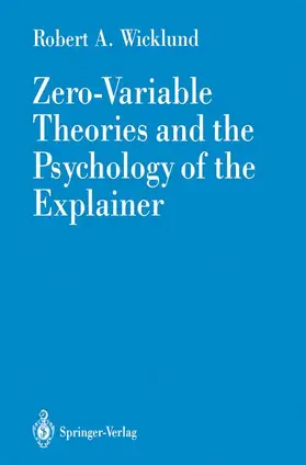 Wicklund |  Zero-Variable Theories and the Psychology of the Explainer | Buch |  Sack Fachmedien