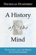 Humphrey |  A History of the Mind | Buch |  Sack Fachmedien