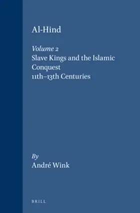 Wink |  Al-Hind, Volume 2 Slave Kings and the Islamic Conquest, 11th-13th Centuries | Buch |  Sack Fachmedien