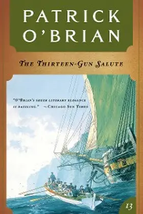 O'Brian |  The Thirteen Gun Salute (Vol. Book 13)  (Aubrey/Maturin Novels) | eBook | Sack Fachmedien