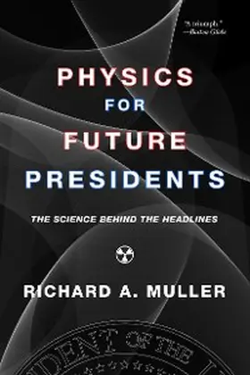 Muller |  Physics for Future Presidents: The Science Behind the Headlines | eBook | Sack Fachmedien