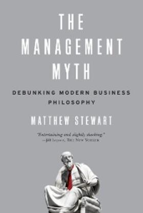 Stewart |  The Management Myth: Why the Experts Keep Getting it Wrong | eBook | Sack Fachmedien