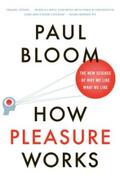 Bloom |  How Pleasure Works: The New Science of Why We Like What We Like | eBook | Sack Fachmedien