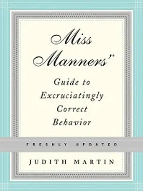 Martin |  Miss Manners' Guide to Excruciatingly Correct Behavior | eBook | Sack Fachmedien