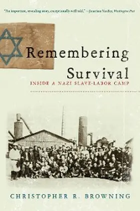 Browning |  Remembering Survival: Inside a Nazi Slave-Labor Camp | eBook | Sack Fachmedien