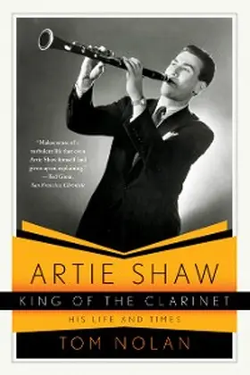Nolan |  Artie Shaw, King of the Clarinet | eBook | Sack Fachmedien