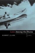 Clark |  Love Among the Ruins: A Novel | eBook | Sack Fachmedien