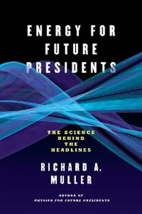 Muller |  Energy for Future Presidents: The Science Behind the Headlines | eBook | Sack Fachmedien