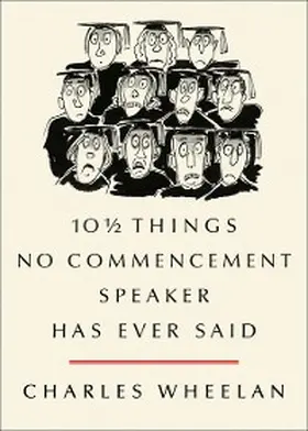 Wheelan |  10 ½ Things No Commencement Speaker Has Ever Said | eBook | Sack Fachmedien