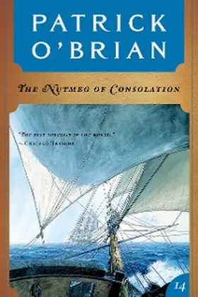 O'Brian |  The Nutmeg of Consolation (Vol. Book 14)  (Aubrey/Maturin Novels) | eBook | Sack Fachmedien