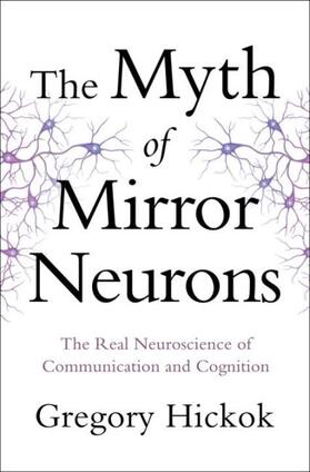 Hickok | Myth of Mirror Neurons | Buch | 978-0-393-08961-5 | sack.de