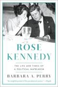 Perry |  Rose Kennedy: The Life and Times of a Political Matriarch | eBook | Sack Fachmedien