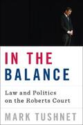 Tushnet |  In the Balance: Law and Politics on the Roberts Court | eBook | Sack Fachmedien