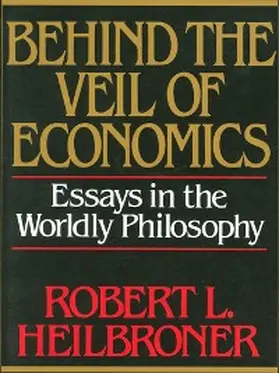 Heilbroner |  Behind the Veil of Economics | eBook | Sack Fachmedien